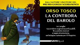 "La controra del Barolo": in libreria il nuovo giallo di Orso Tosco, dedicato alle Langhe