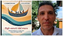 Piccoli migranti soli: a Farigliano la presentazione del libro “Figli venuti dal mare”