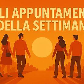 Tutti gli appuntamenti di questa settimana